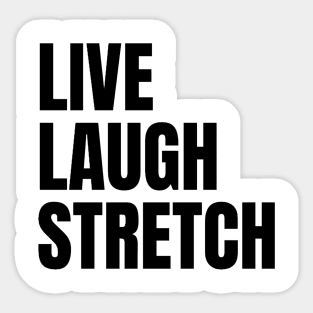 Live Laugh Stretch Sticker